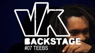 VK* Backstage #07 TEEBS