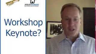 What is a Workshop Keynote? - Upgrade Performance - Staff Training Keynote Speakers