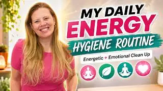 My daily energy hygiene routine....energetic & emotional clean up