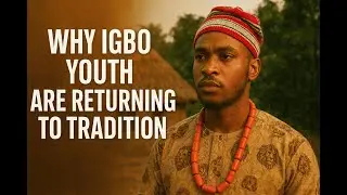 Why Igbo Youth Are Reviving Traditional Beliefs: Nigeria's Spiritual Reawakening