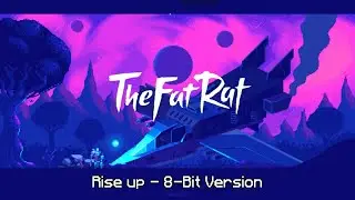 TheFatRat - Rise Up 8-Bit Version