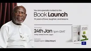 Book Launch || Eastmann Okai Ntoni: Reflections of a lifetime || 24th January 2026