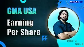 Lecture - 47 | Earning Per Share (EPS) Ratio | SEC - A | Part -2 | CMA USA | Hindi | #explore