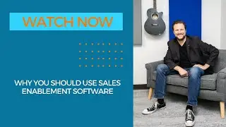 Why You Should Be Using Sales Enablement Software