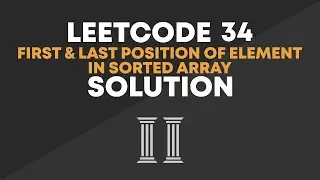 LeetCode 34 - Find First and Last Position of Element in Sorted Array Solution (Optimal)