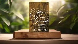 [Review] A Culture of Growth: The Origins of the Modern Economy (Joel Mokyr) Summarized