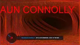 BIG SHAUN CONNOLLY       90's & 00's REMIXES   2020  IN THE MIX VIDEO