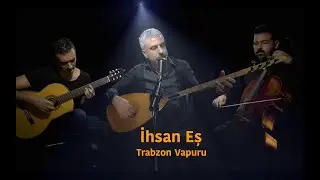 İhsan Eş - Trabzon Vapuru #ihsanes