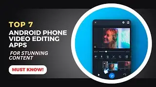 Top 7 Android Video Editing Apps for Stunning Content in 2024 📱🎥