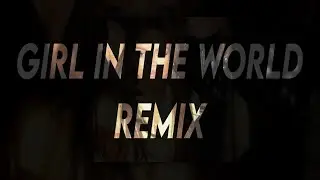 girl in the world remix - prodloudz (sped up)