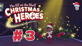 The Elf on the Shelf: Christmas Heroes Gameplay Walkthrough Part 3
