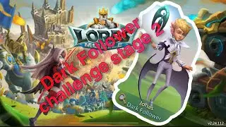 Dark Follower stage 2: Lords Mobile