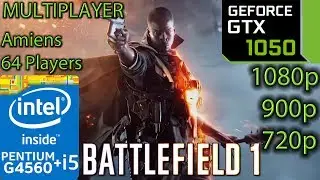 Battlefield 1 Multiplayer - GTX 1050 2GB - G4560 and i5 7400 - 1080p - 900p - 720p - Amiens