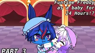 FUNTIME FREDDY AS A BABY FOR 24 HOURS PART 3