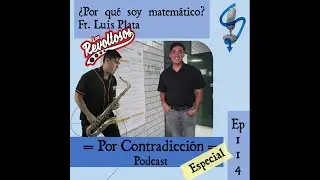 Ep 114: &iquest;Por qu&eacute; soy matem&aacute;tico? Ft. Luis Plata