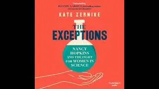 Exceptions: Nancy Hopkins and the fight for women in science - Kate Zernike