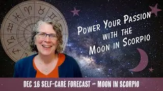 Power Your Passion with the Moon in Scorpio // Astro Vibe for Tues Dec 16
