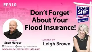 Don't Forget About Your Flood Insurance! with Sean Harper