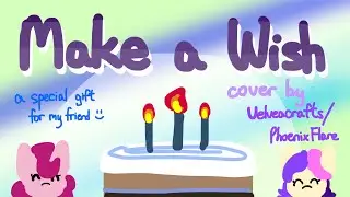 MLP - Make a Wish (Extended Cover) - Special gift for my friend!