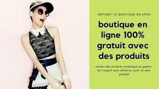 obtenir une boutique en ligne gratuit en moins de 6min
