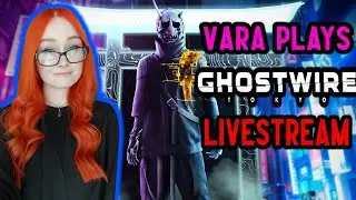🔴 Fighting Spirits In Tokyo - Playing Ghostwire: Tokyo First Time Playthrough LIVESTREAM