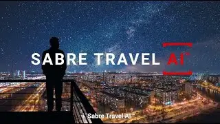Sabre Travel AI&trade; - the next-generation technology created for the travel industry