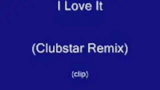 Sneaky Soundsystem - I Love It (Clubstar Remix) [SAMPLE]
