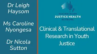 [AJHN] Dr Leigh Haysom, Caroline Nyongesa, Dr Nicola Sutton - Clinical Research in Youth Justice