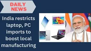 India restricts laptop, PC imports to boost local manufacturing