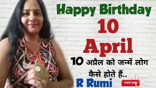10 April / What are people like born on 10 April / Were you also born on 10 April