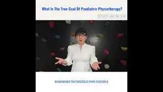 🤔🤔🤔What Is The True Goal Of Paediatric Physiotherapy?