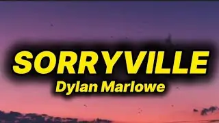 Dylan Marlowe - Sorryville (lyrics)