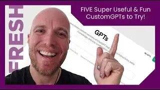 FIVE Super Useful & Fun GPTs to Try