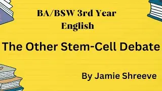 The Other Stem-Cell Debate | Jamie Shreeve| Summary | BA Third Year | Compulsory English|Study Nepal