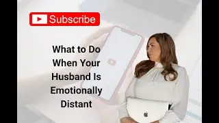 What to Do When Your Husband Is Emotionally Distant