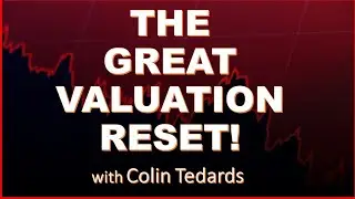The Great Valuation Reset with Colin Tedards &ndash; 5/12/22