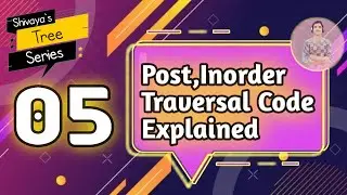 Post,Inorder Traversal Code Implementation Explained | 05 | Shivaya's Tree Series