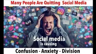 Many people are quitting Social Media - Social Media is causing Confusion-Anxiety-Division 