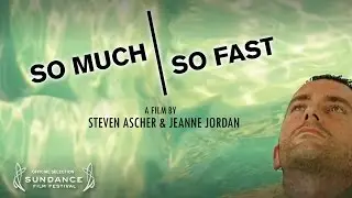 So Much So Fast - Official Trailer