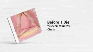 Before I Die - “Eleven Minutes”