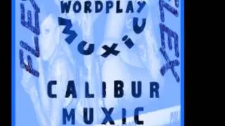 FLEX          CALIBUR FT WORDPLAY