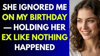 She Ignored Me on My Birthday &mdash; Holding Her Ex Like Nothing Happened