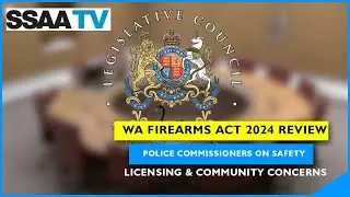 WA Firearms Legislation Hearing  | Police Commissioners on Safety, Licensing & Community Concerns