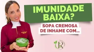 FORTALEÇA SUA IMUNIDADE COM A SOPA CREMOSA DE INHAME!