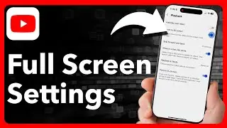 How To Change YouTube Full Screen Settings