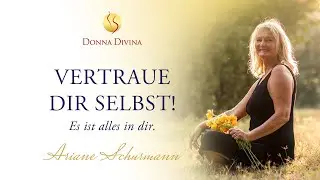Vertraue dir selbst - es ist alles in dir