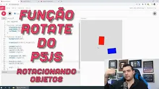 P5js Rotate Function. Rotating Objects. JavaScript with P5js Course. Part 23.