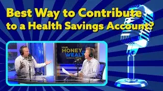 The Best Way to Contribute to a Health Savings Account (HSA)?