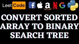Convert Sorted Array To Binary Search Tree | Leetcode Python Solution | Python