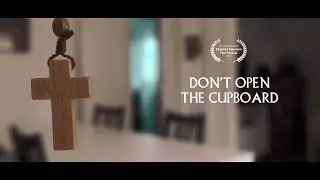 DON'T OPEN THE CUPBOARD (Short Film)